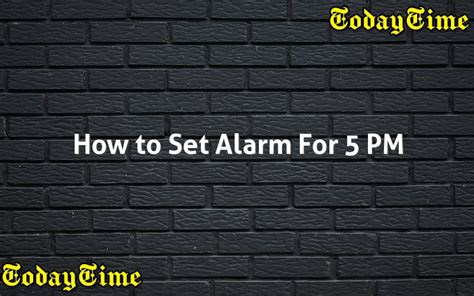 set an alarm for 5 pm